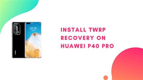 Установка TWRP Recovery на Huawei P40 Lite